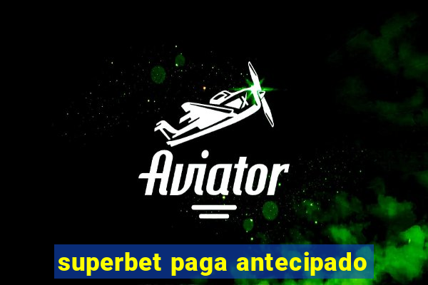 superbet paga antecipado